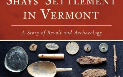 Stephen Butz – “Shays’ Settlement in Vermont a Story of Revolt and Archaeology”